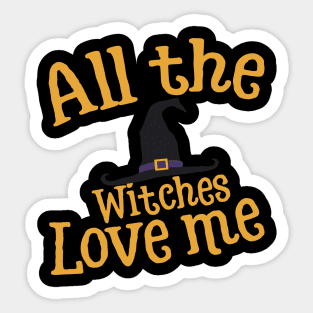 All the witches love me Sticker